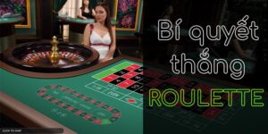 Trò Chơi Roulette | Luật Thi Đấu Và Bí Quyết Thắng Cược